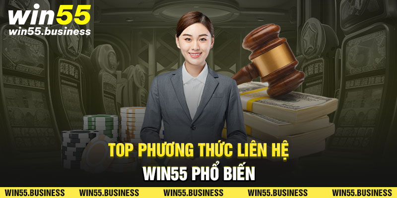 Top phương thức liên hệ Win55 phổ biến