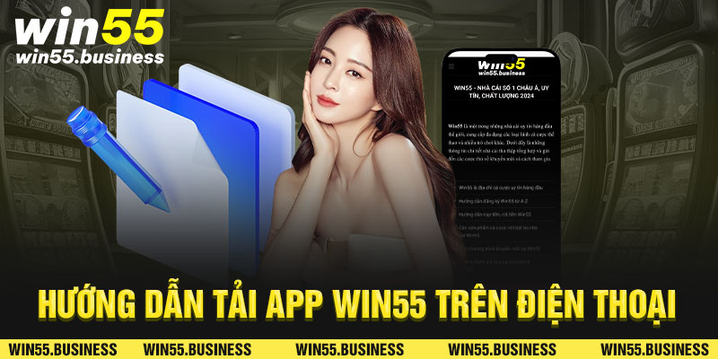 Hướng dẫn tải app Win55 trên điện thoại