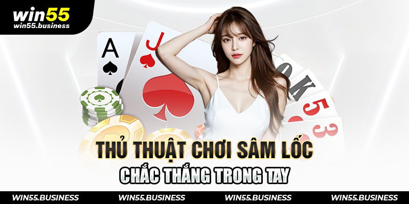 Thủ thuật chơi Sâm Lốc chắc thắng