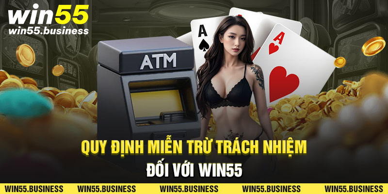 Quy định miễn trừ trách nhiệm đối với WIn55