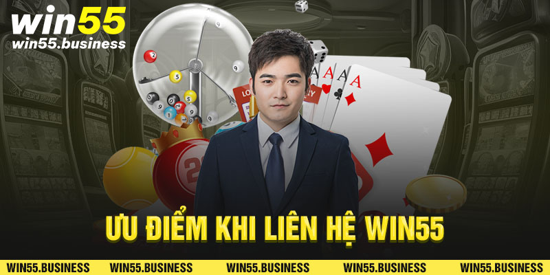 Ưu điểm khi liên hệ Win55