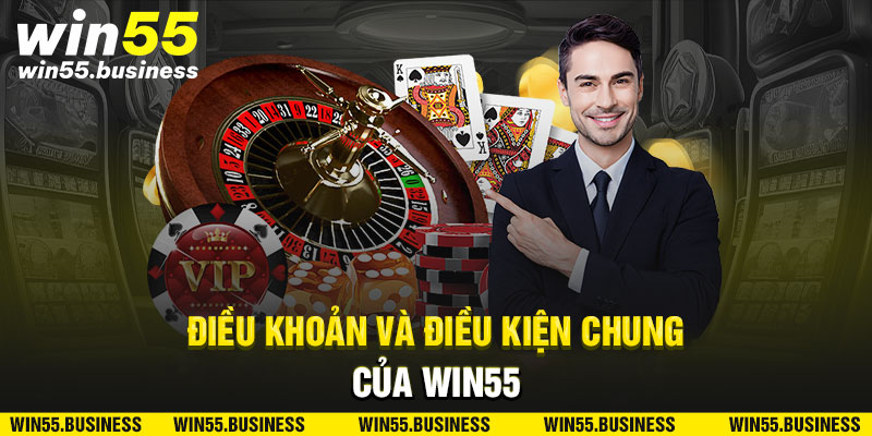 Điều khoản và điều kiện chung của Win55