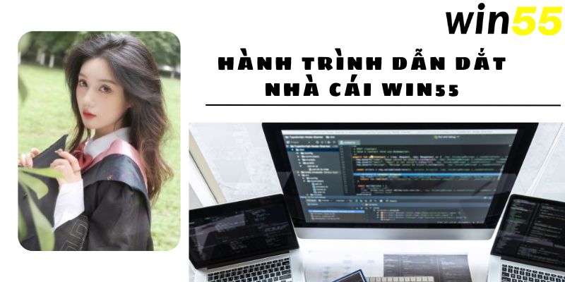 Hành trình dẫn dắt nhà cái Win55 phát triển