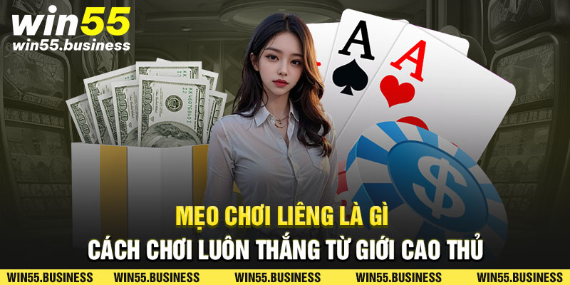 Mẹo luôn thắng khi chơi liêng là gì