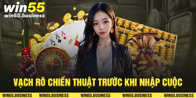 Vạch rõ chiến thuật trước khi cược